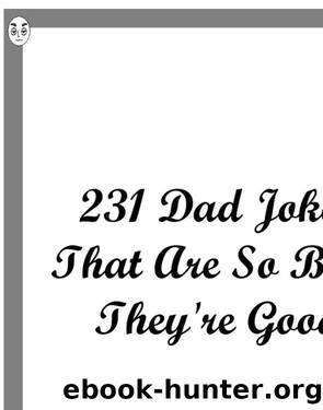 231 Dad Jokes That Are So Bad, They're Good by Alex Smith