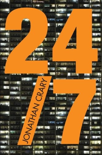 24/7: Late Capitalism and the Ends of Sleep by Jonathan Crary