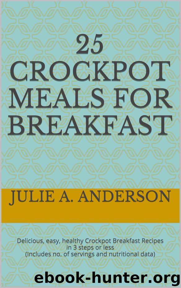 25 Crockpot Meals for BREAKFAST by Anderson Julie A