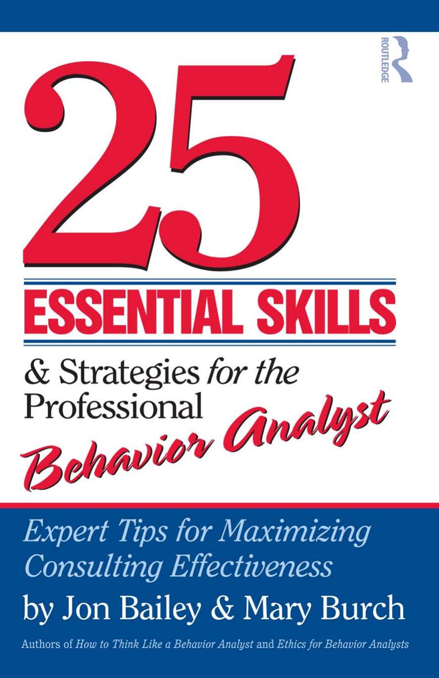 25 Essential Skills and Strategies for Behavior Analysts: Expert Tips for Maximizing Consulting Effectiveness by Jon Bailey Mary Burch