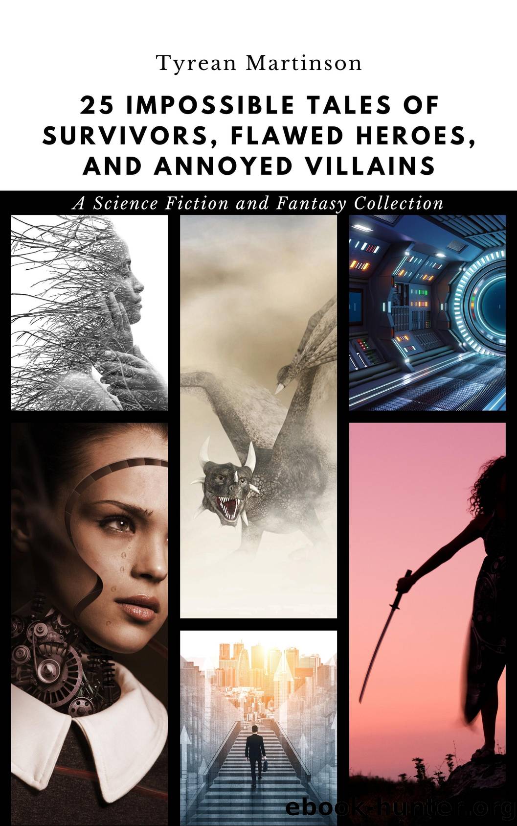25 Impossible Tales of Survivors, Flawed Heroes, and Annoyed Villains by Tyrean Martinson