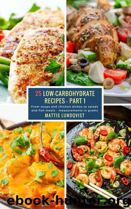 25 Low-Carbohydrate Recipes--Part 1 by Mattis Lundqvist