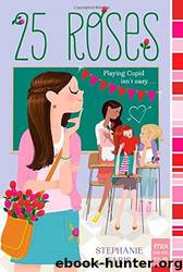 25 Roses by Stephanie Faris