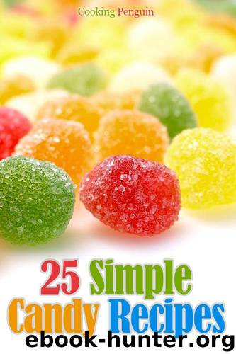 25 Simple Candy Recipes by Penguin Cooking
