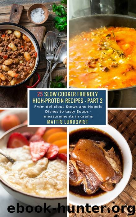 25 Slow-Cooker-Friendly High-Protein Recipes--Part 2 by Mattis Lundqvist