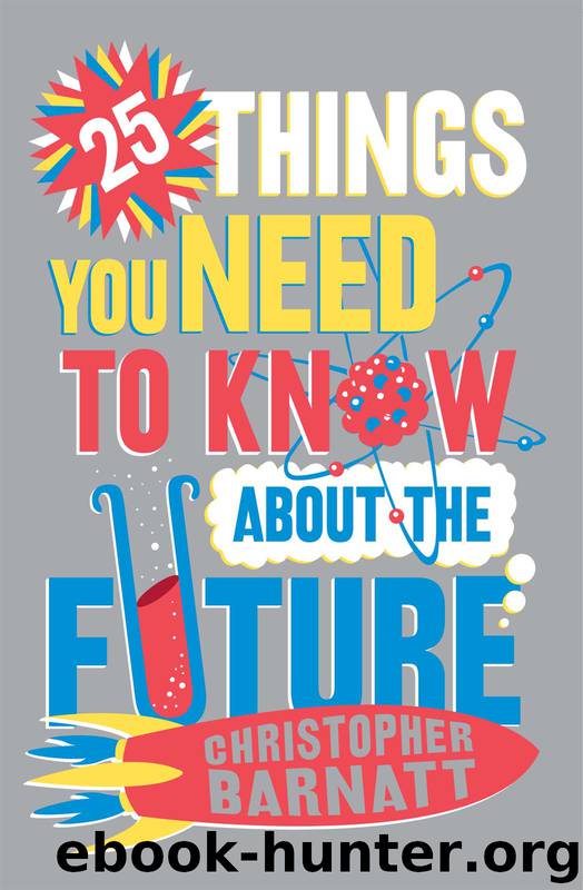25 Things You Need to Know About the Future by Christopher Barnatt