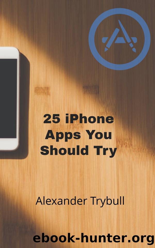 25 iPhone Apps You Should Try by Trybull Alexander