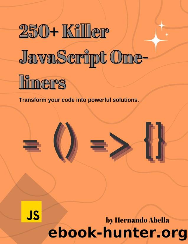 250+ JavaScript Killer One-Liners: Transform your code into powerful solutions by Abella Hernando
