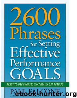 2600 Phrases for Setting Effective Performance Goals: Ready-To-Use Phrases That Really Get Results by Paul Falcone
