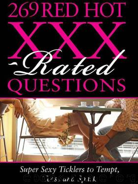 269 Red Hot XXX-Rated Questions: Super Sexy Ticklers to Tempt, Tease and Spark by Sourcebooks
