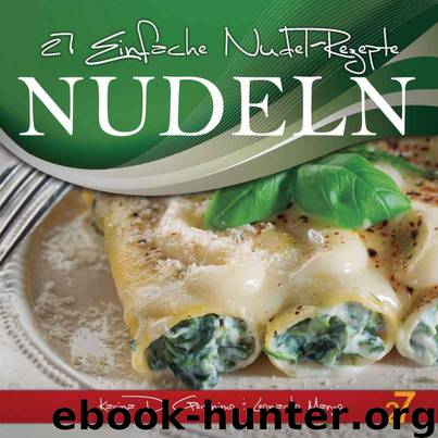 27 Einfache Nudel-Rezepte by Geronimo Karina Di & Leonardo Manzo