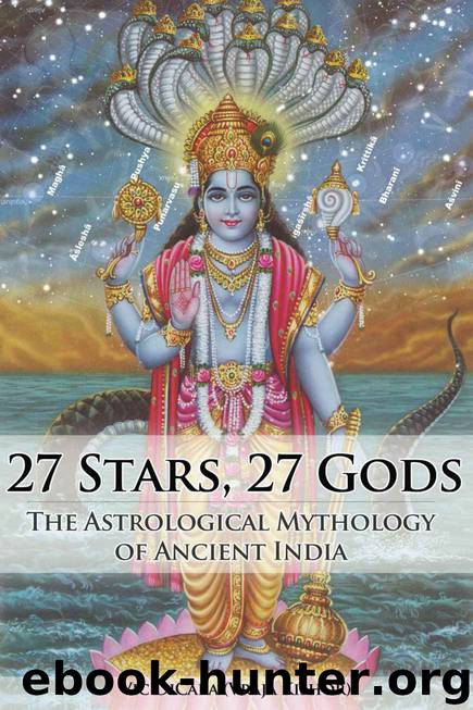 27 Stars, 27 Gods: The Astrological Mythology of Ancient India by Vic DiCara & Vraja Kishor