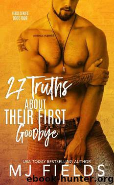 27 Truths About Their First Goodbye (Firsts Series Book 4) by MJ Fields