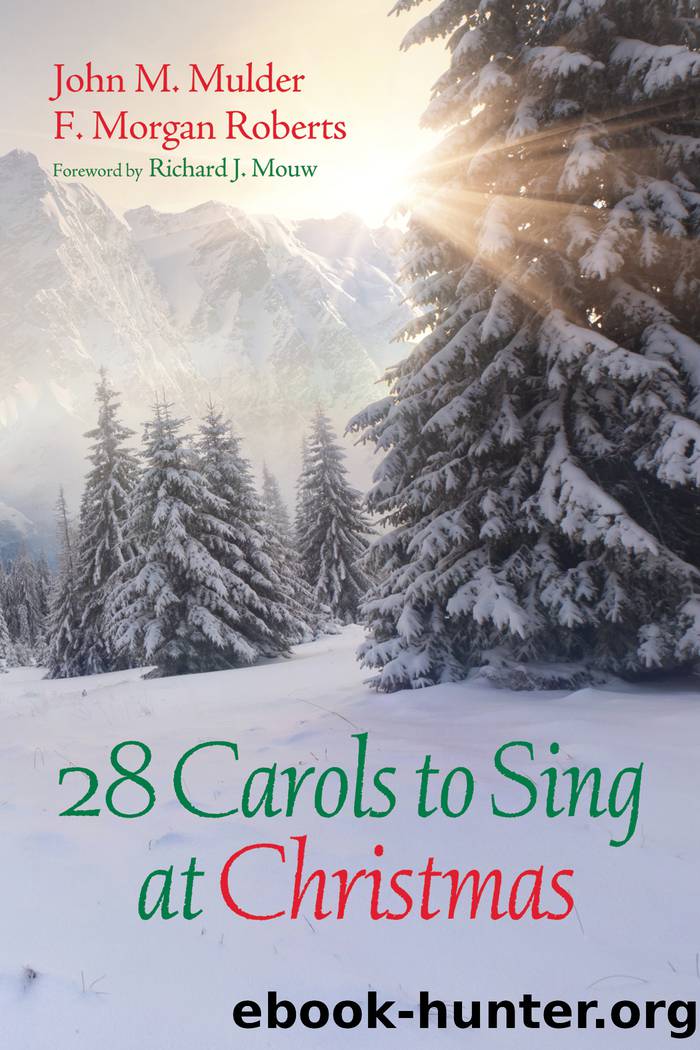 28 Carols to Sing at Christmas by Mulder John M.;Roberts F. Morgan;Mouw Richard J.;