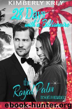 28 Days with A Billionaire: Benton Brothers Romance (The Royal Palm Resort Book 5) by Kimberly Krey