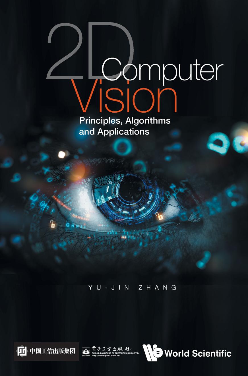 2D Computer Vision: Principles, Algorithms and Applications by Yu-Jin Zhang