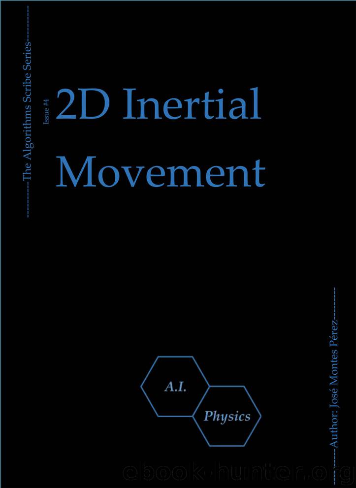 2D Inertial Movement (The Algorithms Scribe Book 4) by José Montes Pérez