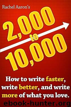 2k to 10k: Writing Faster, Writing Better, and Writing More of What You Love by Rachel Aaron