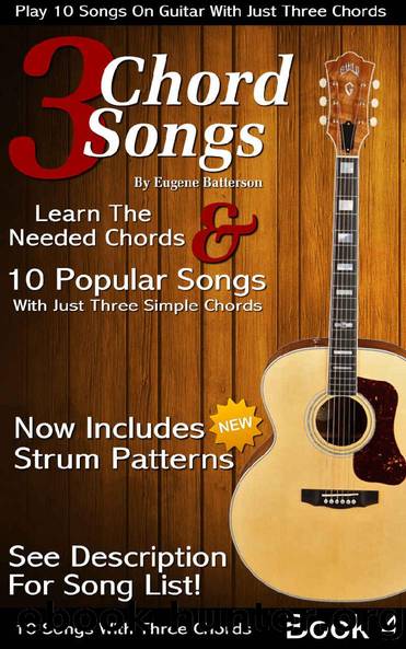 3 Chord Songs Book 4: Play 10 Songs on Guitar with 3 Chords - Includes Strum Patterns (3 Chords Songs) by Eugene Batterson