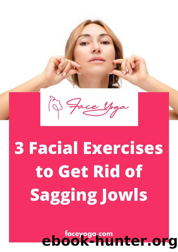 3 Facial Exercises to Get Rid of Sagging Jowls - Face Yoga by Face Yoga