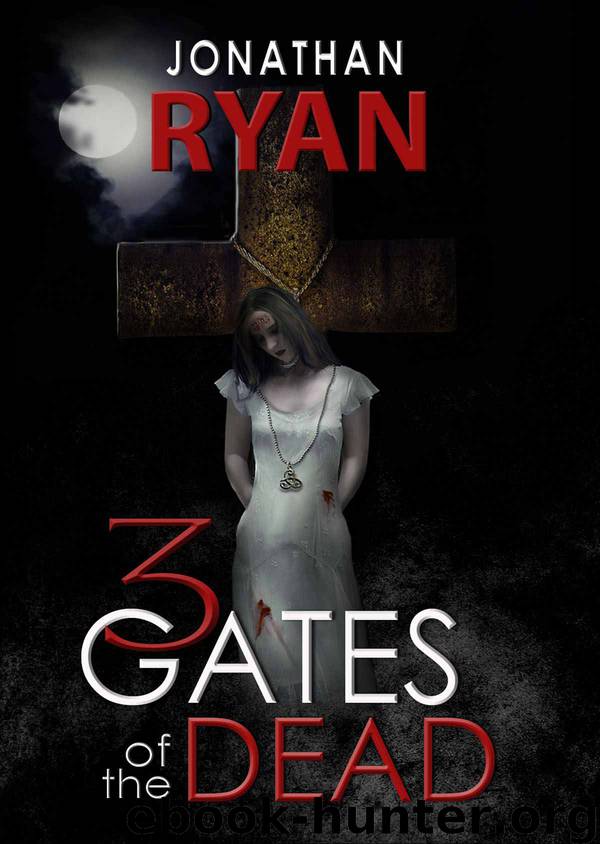 3 Gates of the Dead (The 3 Gates of the Dead Series) by Ryan Jonathan