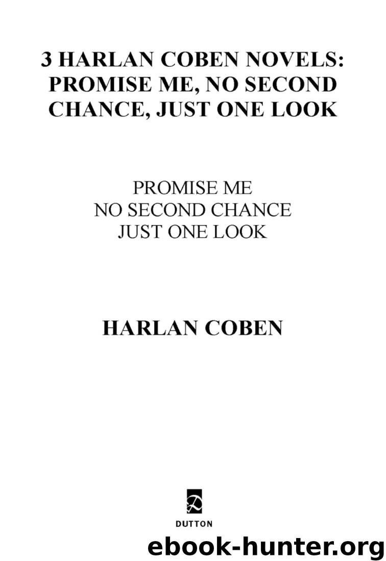 3 Harlan Coben Novels: Promise Me, No Second Chance, Just One Look by Harlan Coben