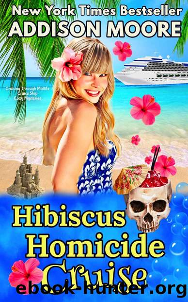 3 Hibiscus Homicide Cruise : Cruise Ship Cozy Mysteries (Cruising Through Midlife: Cruise Ship Cozy Mysteries Book 3) by Addison Moore