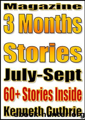 3 Months' Short Stories (July-Sept. 2011) by Kenneth Guthrie
