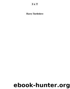 3 x T by Harry Turtledove