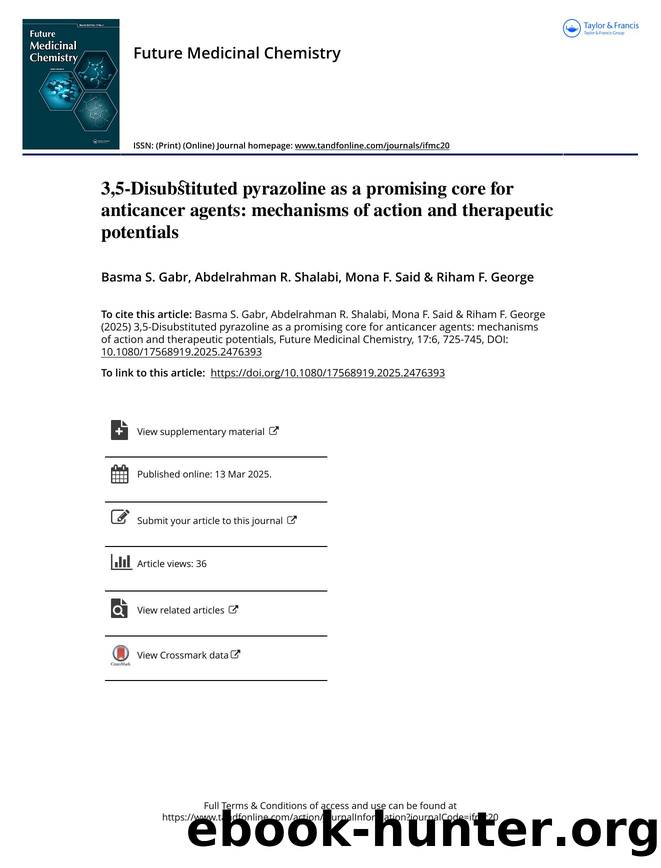 3,5-Disubstituted pyrazoline as a promising core for anticancer agents: mechanisms of action and the by Basma S. Gabr & Abdelrahman R. Shalabi & Mona F. Said & Riham F. George