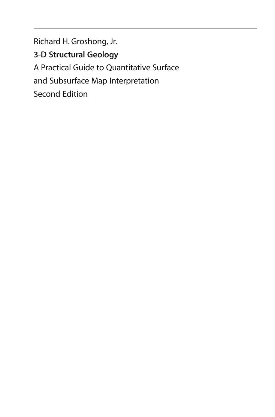 3-D Structural Geology: A Practical Guide to Surface and Subsurface Map Interpretation by Richard H. Groshong