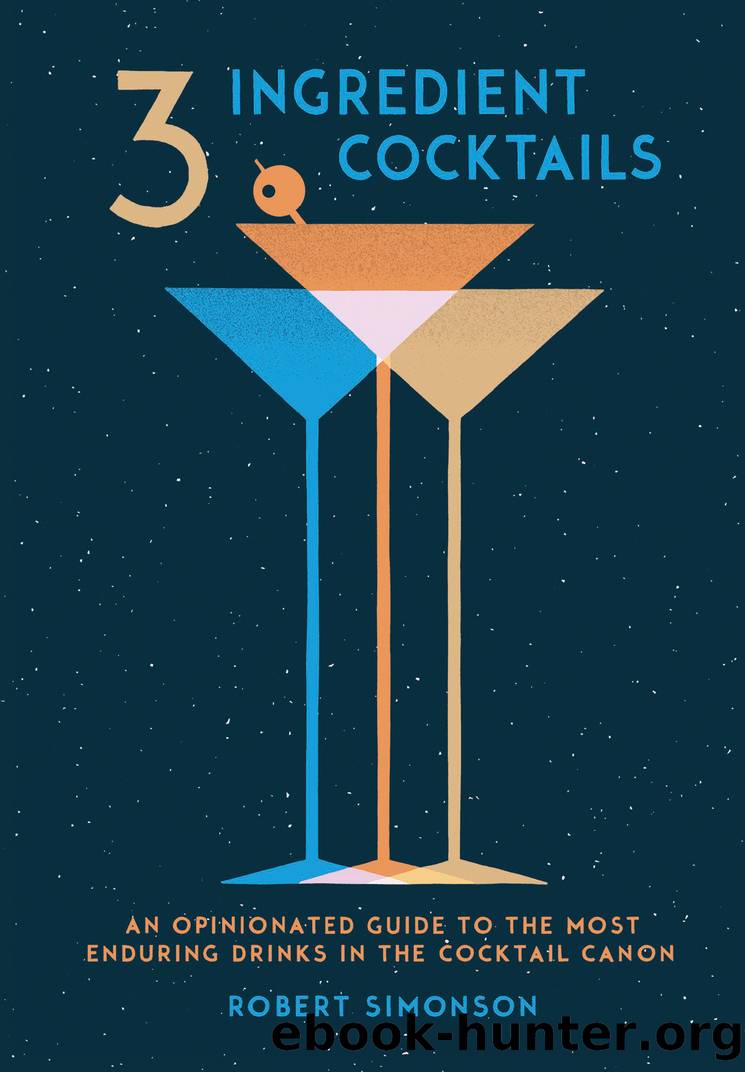 3-Ingredient Cocktails by Robert Simonson