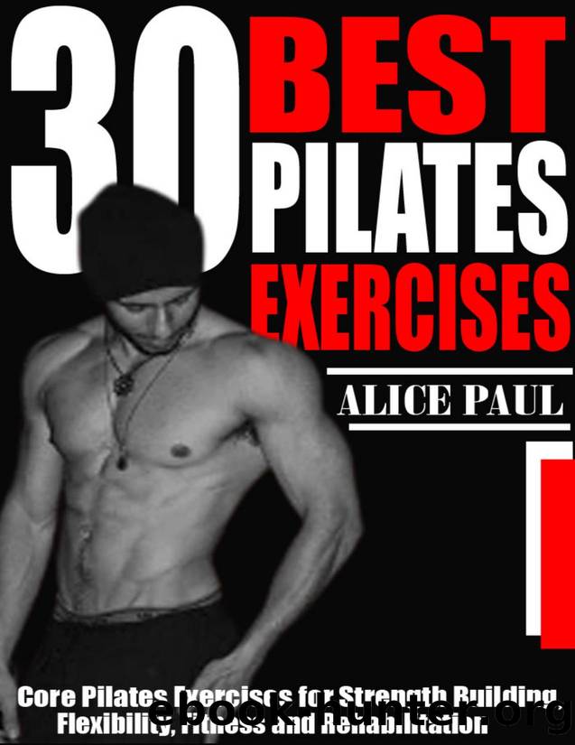 30 BEST PILATES EXERCISES by PAUL ALICE