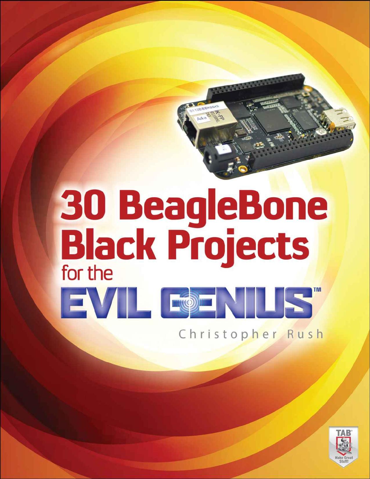 30 BeagleBone Black Projects for the Evil Geniusâ¢ by Rush Christopher