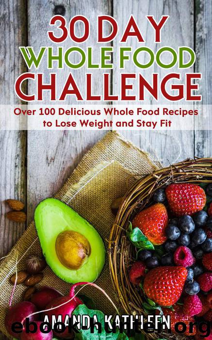30 Day Whole Food Challenge by Amanda Kathleen