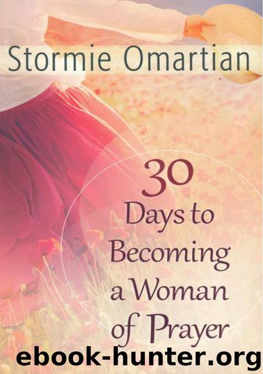 30 Days To Becoming A Woman Of Prayer by Stormie Omartian