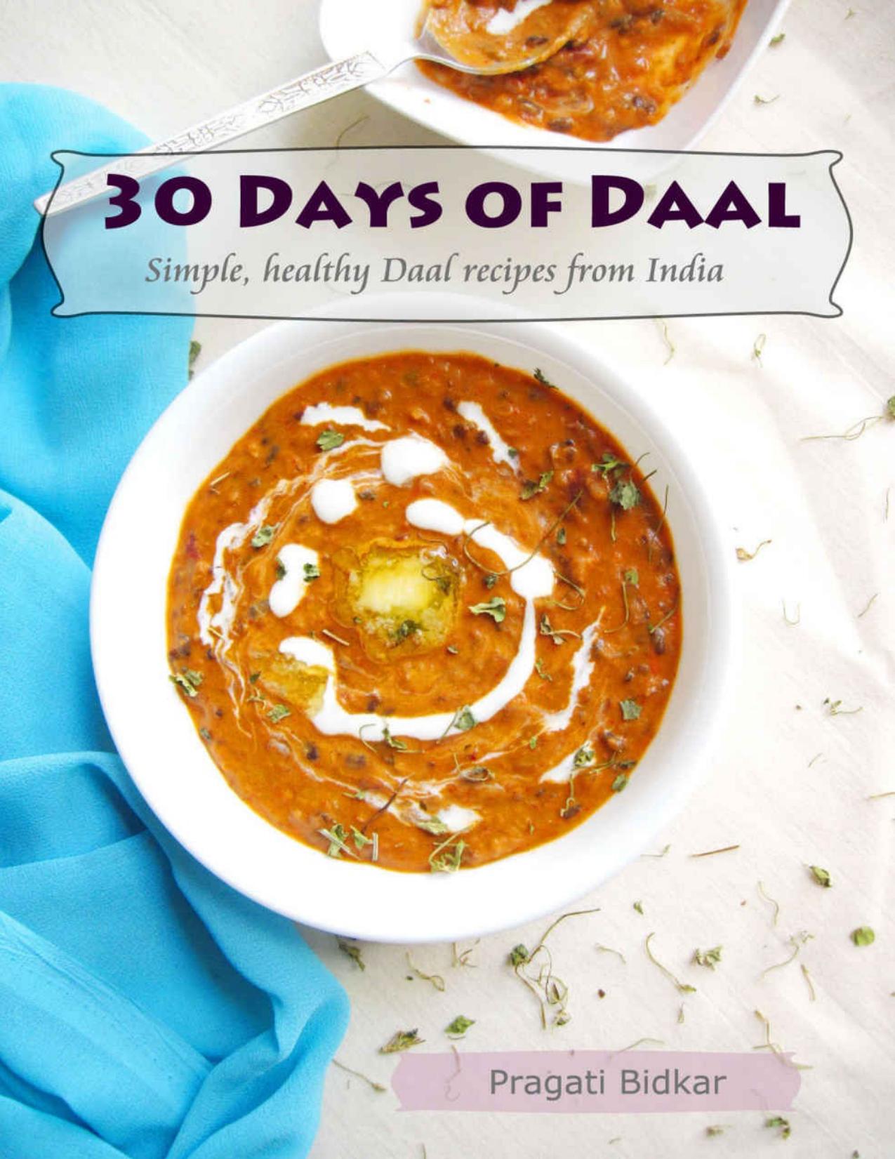 30 Days of Daal: Simple, Healthy Daal Recipes from India by Bidkar Pragati