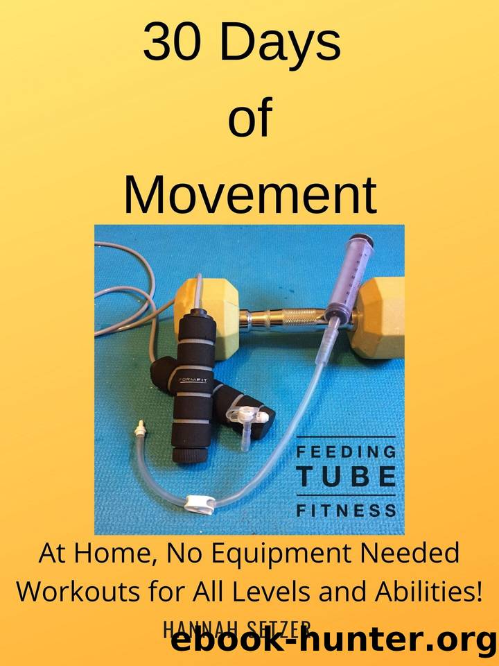 30 Days of Movement: At Home, No Equipment Needed Workouts for All Levels and Abilities! by Hannah Setzer