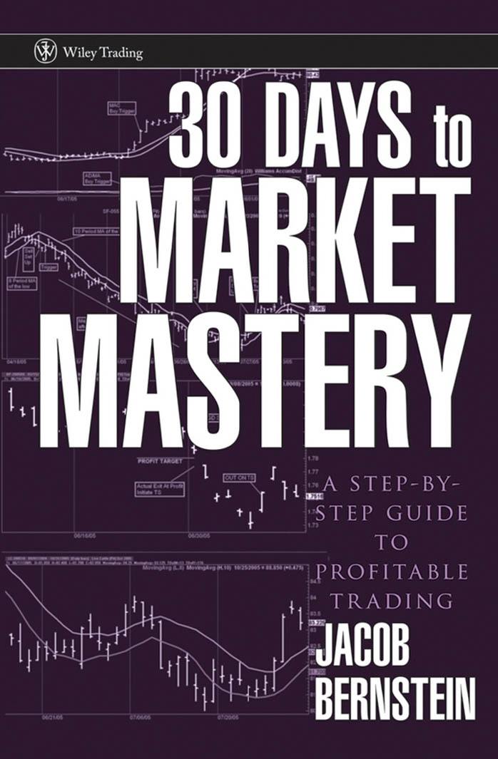 30 Days to Market Mastery : a step by step guide to profitable trading by Bernstein Jacob