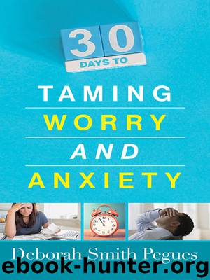 30 Days to Taming Worry and Anxiety by Deborah Smith Pegues
