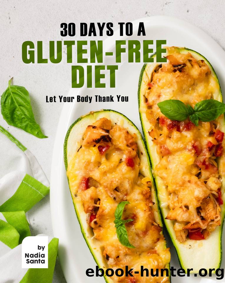 30 Days to a Gluten-Free Diet: Let Your Body Thank You by Santa Nadia