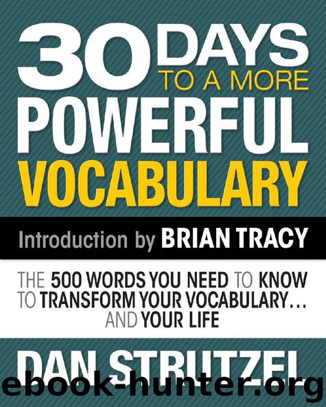 30 Days to a More Powerful Vocabulary: The 500 Words You Need to Know to Transform Your Vocabulary… and Your Life by Dan Strutzel