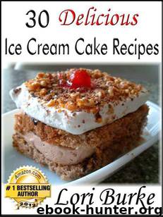 30 Delicious Ice Cream Cake Recipes by Lori Burke