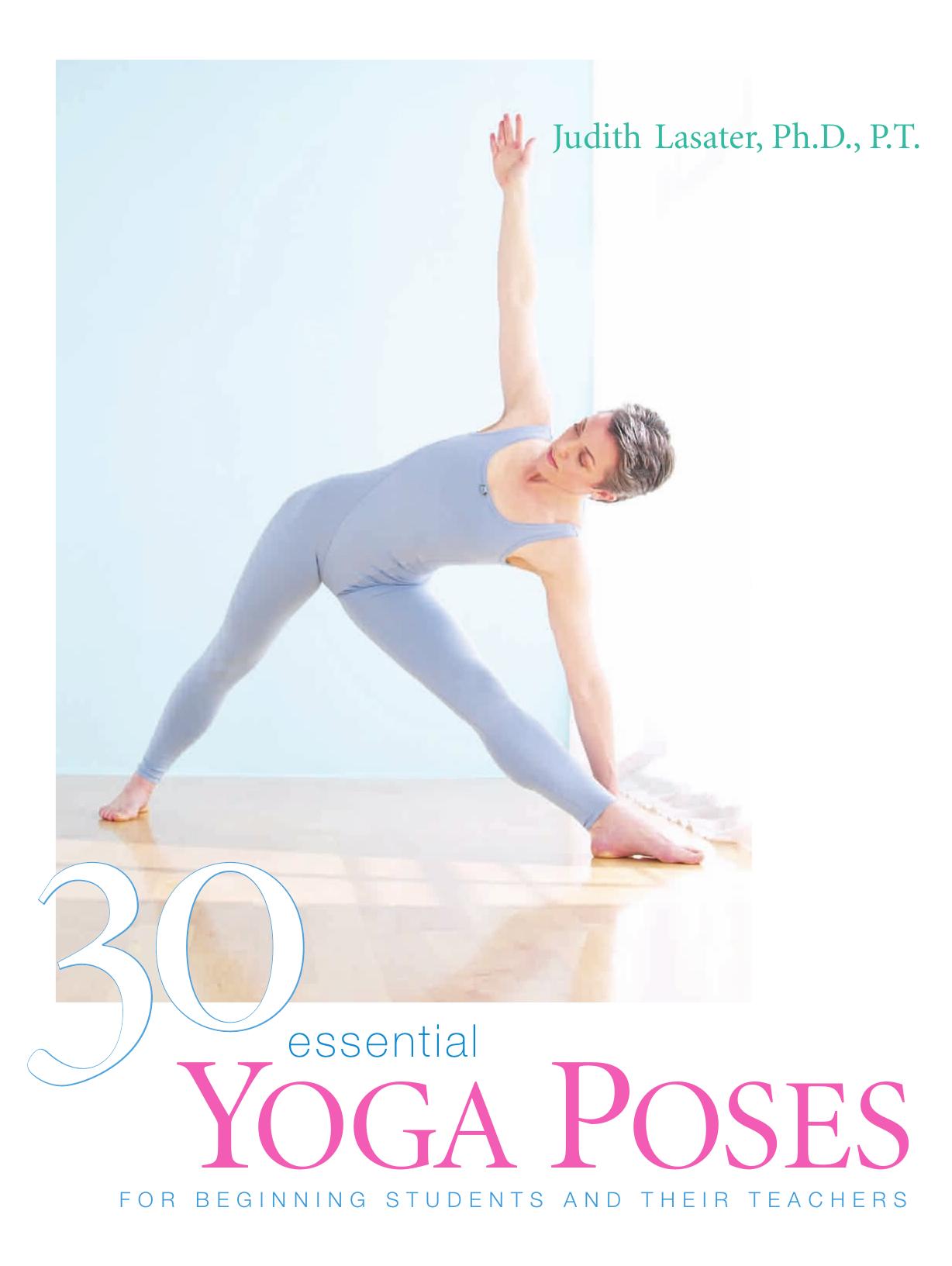 30 Essential Yoga Poses - For Beginning Students and Their Teachers by Lasater Judith