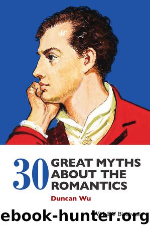 30 Great Myths about the Romantics by Duncan Wu