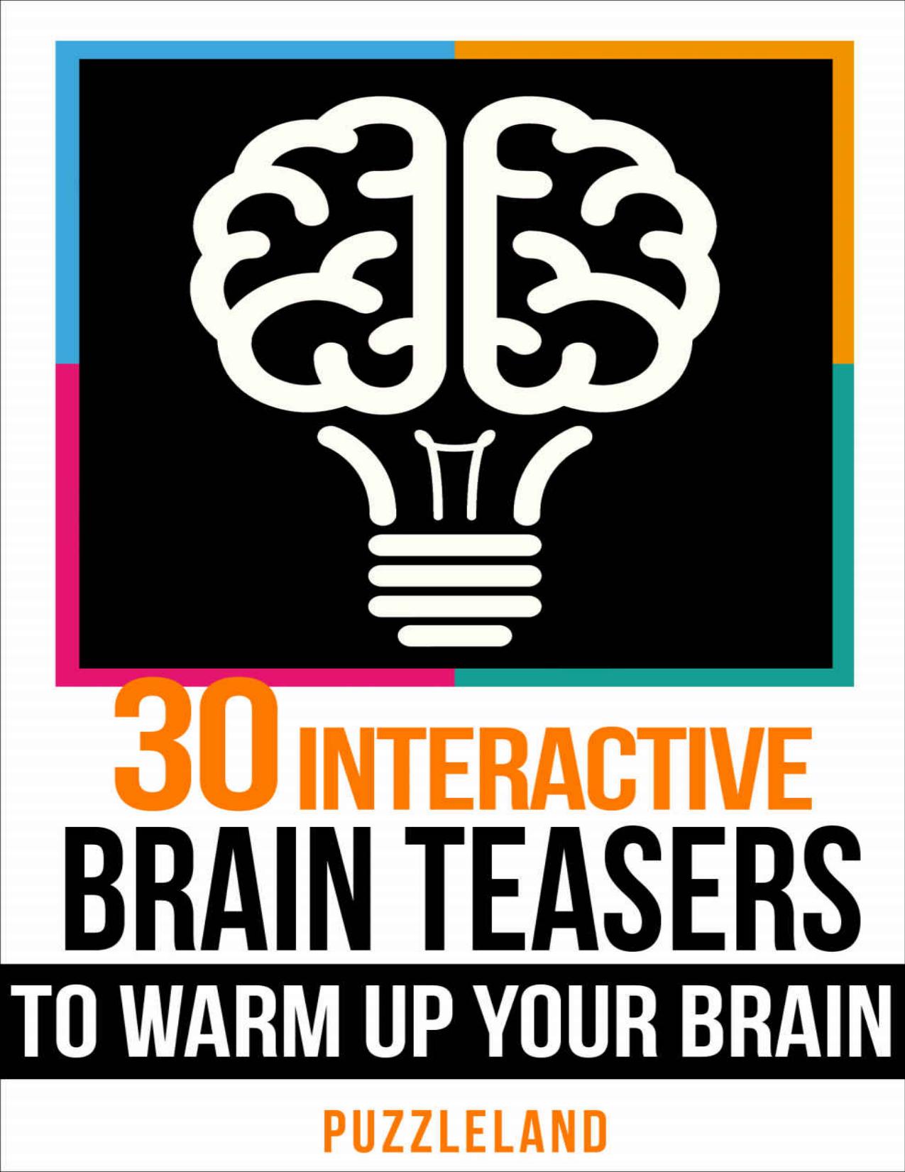 30 Interactive Brainteasers to Warm up your Brain (Riddles & Brain teasers, puzzles, puzzles & games) by Puzzleland