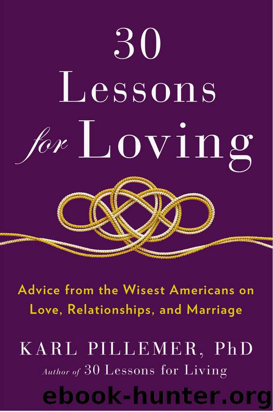 30 Lessons for Loving by Karl Pillemer Ph.D