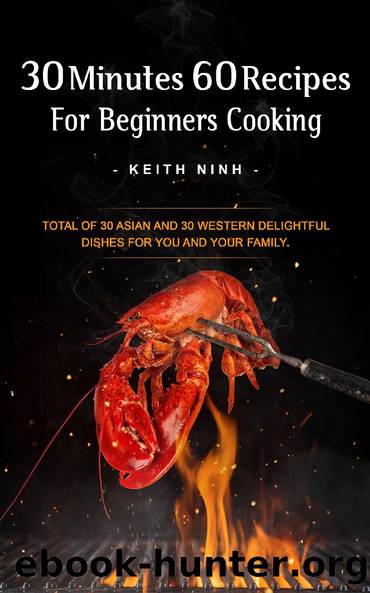 30 Minutes 60 Recipes For Beginners Cooking by Keith Ninh