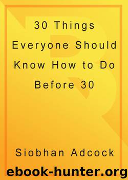 30 Things Everyone Should Know How to Do Before Turning 30 by Siobhan Adcock