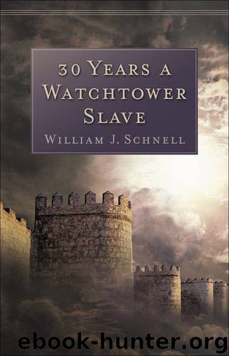 30 Years a Watchtower Slave: The Confessions of a Converted Jehovah's Witness by Schnell William J